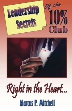 portada Leadership Secrets of the 10% Club: Right in the Heart
