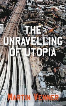 portada The Unravelling of Utopia (en Inglés)