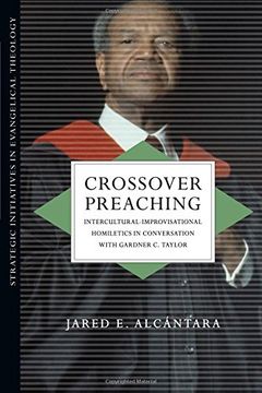 portada Crossover Preaching: Intercultural-Improvisational Homiletics in Conversation with Gardner C. Taylor (Strategic Initiatives in Evangelical Theology) (en Inglés)