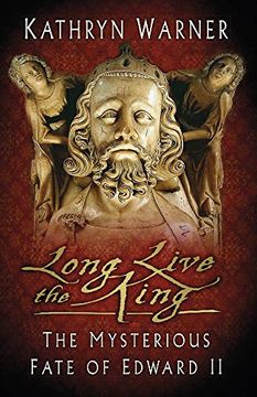 portada Long Live the King: The Mysterious Fate of Edward ii (en Inglés)
