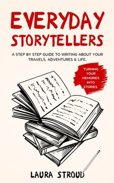 portada Everyday Storytellers: A step by step guide to writing about your travels, adventures & life (in English)