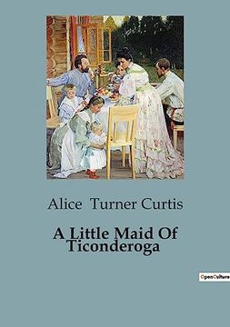 portada A Little Maid Of Ticonderoga (en Inglés)