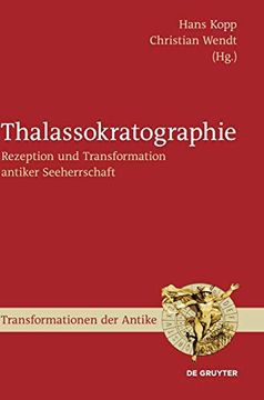 portada Thalassokratographie: Rezeption Und Transformation Antiker Seeherrschaft (en Alemán)