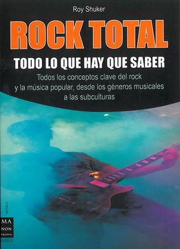 portada Rock Total: Todo lo que hay que Saber: Todos los Conceptos Clave del Rock y la Musica Popular, Desde los Generos Musicales a las Subculturas
