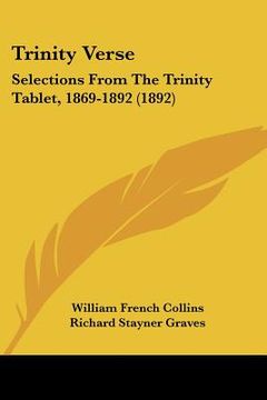 portada trinity verse: selections from the trinity tablet, 1869-1892 (1892) (en Inglés)