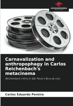 portada Carnavalization and Anthropophagy in Carlos Reichenbach's Metacinema: Reichenbach's Films in são Paulo's Boca do Lixo (in English)
