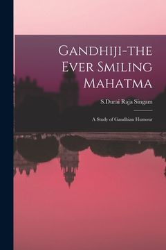 portada Gandhiji-the Ever Smiling Mahatma: A Study of Gandhian Humour (en Inglés)