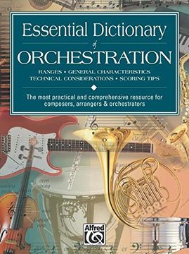 portada Essential Dictionary of Orchestration: The Most Practical and Comprehensive Resource for Composers, Arrangers and Orchestrators (Essential Dictionary Series) (in English)