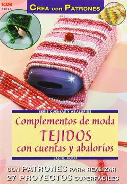 Serie Abalorios. Complementos De Moda. Tejidos Con Cuentas Y Abalorios - Número 23 (Serie Cuentas Y Abalorios)
