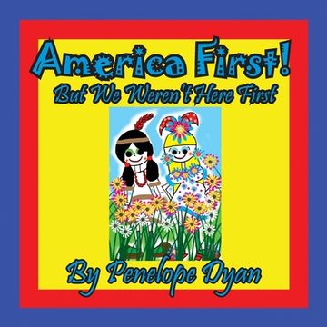 portada America First! But We Weren't Here First (in English)