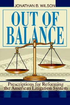 portada out of balance: prescriptions for reforming the american litigation system (in English)