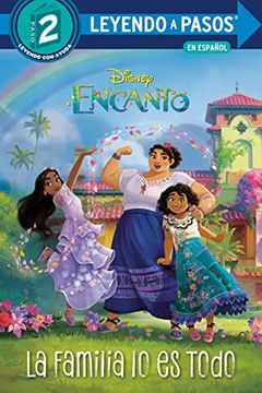 portada La Familia lo es Todo (Disney Encanto) (Leyendo a Pasos (Step Into Reading)) (in Spanish)