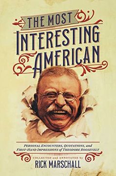 portada The Most Interesting American: Personal Encounters, Quotations, and First-Hand Impressions of Theodore Roosevelt (in English)