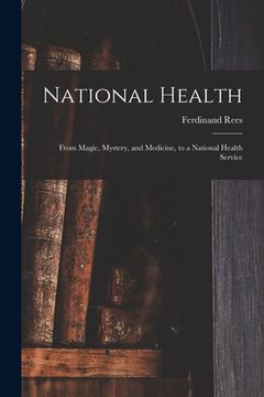 portada National Health: From Magic, Mystery, and Medicine, to a National Health Service