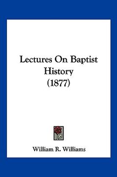 portada lectures on baptist history (1877) (in English)
