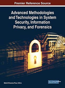portada Advanced Methodologies and Technologies in System Security, Information Privacy, and Forensics (Advances in Information Security, Privacy, and Ethics) (en Inglés)