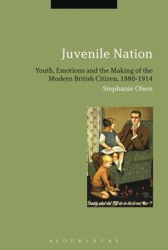 portada Juvenile Nation: Youth, Emotions and the Making of the Modern British Citizen, 1880-1914 (en Inglés)