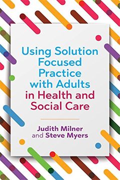 portada Using Solution Focused Practice with Adults in Health and Social Care
