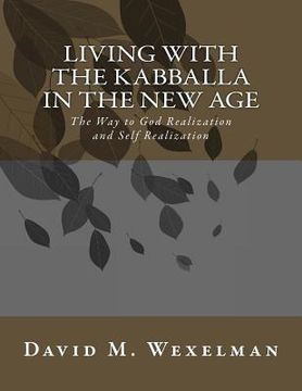 portada Living with the Kabballa in the New Age: The Way to God Realization and Self Realization (en Inglés)