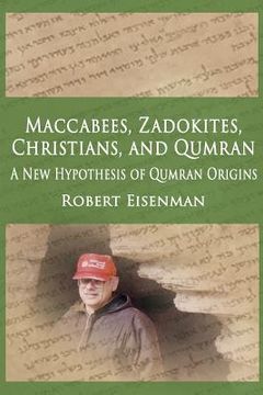 portada Maccabees, Zadokites, Christians, and Qumran: A New Hypothesis of Qumran Origins