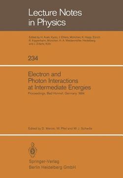 portada electron and photon interactions at intermediate energies: proceedings of the 1984 workshop held at bad honnef, germany, october 29-31, 1984