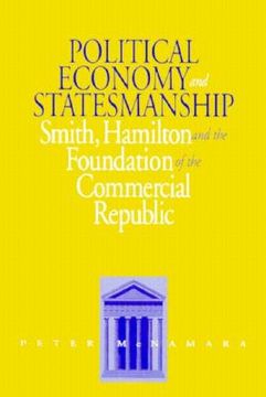portada political economy & statesmanship: smith, hamilton, and the foundation of the commercial republic (en Inglés)