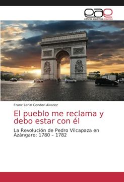 portada El Pueblo me Reclama y Debo Estar con él: La Revolución de Pedro Vilcapaza en Azángaro: 1780 – 1782 (in Spanish)