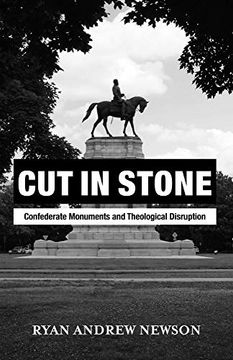portada Cut in Stone: Confederate Monuments and Theological Disruption 
