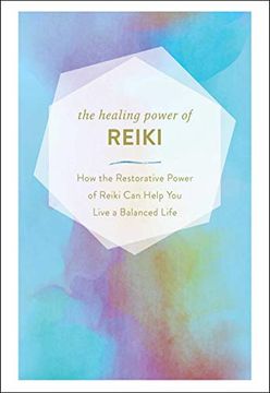 portada The Healing Power of Reiki: How the Restorative Power of Reiki can Help you Live a Balanced Life (en Inglés)