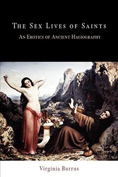 portada The sex Lives of Saints: An Erotics of Ancient Hagiography (Divinations: Rereading Late Ancient Religion) (en Inglés)