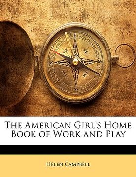 portada the american girl's home book of work and play (en Inglés)