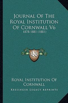 portada journal of the royal institution of cornwall v6: 1878-1881 (1881) (en Inglés)