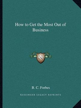 portada how to get the most out of business (en Inglés)