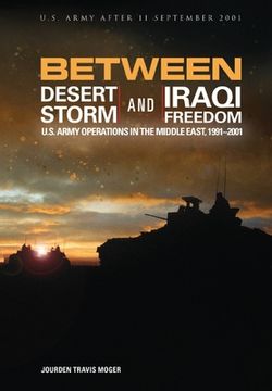 portada Between Desert Storm and Iraqi Freedom: U.S. Army Operations in the Middle East, 1991-2001