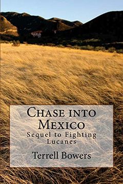 portada Chase Into Mexico: Sequel to Fighting Lucanes (en Inglés)