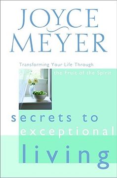 portada secrets to exceptional living: transforming your life through the fruit of the spirit (en Inglés)