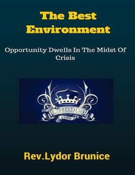 portada The Best Environment: Opportunity Dwells in the midst of crisis (en Inglés)