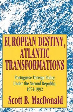 portada european destiny, atlantic transformations: portuguese foreign policy under the second republic, 1974-1992 (in English)