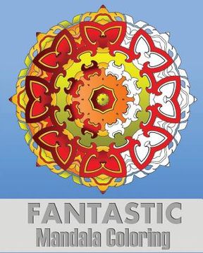 portada Fantastic Mandala Coloring: Coloring Meditation, Art Color Therapy, Stress Relieving Patterns, Promote Relaxation and Creative Color Your Imaginat