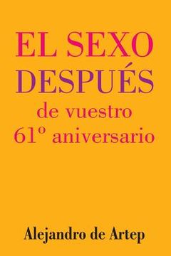 portada Sex After Your 61st Anniversary (Spanish Edition) - El sexo después de vuestro 61° aniversario