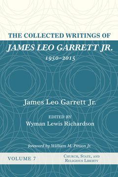 portada The Collected Writings of James Leo Garrett Jr., 1950-2015: Volume Seven (en Inglés)