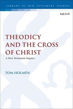 portada Theodicy and the Cross of Christ: A New Testament Inquiry (en Inglés)
