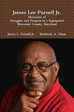 portada James lee Purnell Jr. Memories of Struggles and Progress in a Segregated Worcester County, Maryland (en Inglés)