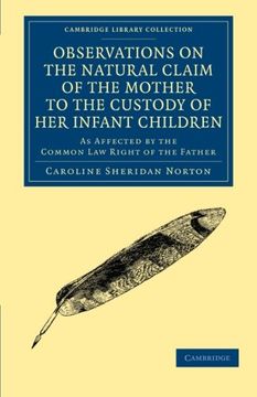portada Observations on the Natural Claim of the Mother to the Custody of her Infant Children: As Affected by the Common law Right of the Father (Cambridge. - British and Irish History, 19Th Century) (en Inglés)