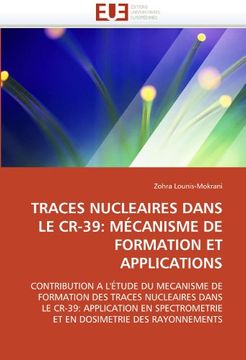 portada Traces Nucleaires Dans Le Cr-39: Mecanisme de Formation Et Applications