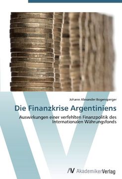 portada Die Finanzkrise Argentiniens: Auswirkungen einer verfehlten Finanzpolitik des Internationalen Währungsfonds