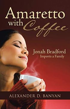 portada Amaretto With Coffee: Jonah Bradford Imports a Family (en Inglés)