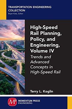 portada High-Speed Rail Planning, Policy, and Engineering, Volume IV: Trends and Advanced Concepts in High-Speed Rail (in English)