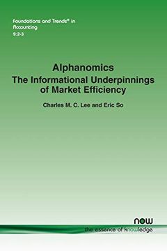 portada Alphanomics: The Informational Underpinnings of Market Efficiency: 29 (Foundations and Trends® in Accounting) (in English)
