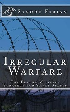 portada Irregular Warfare The Future Military Strategy For Small States (en Inglés)